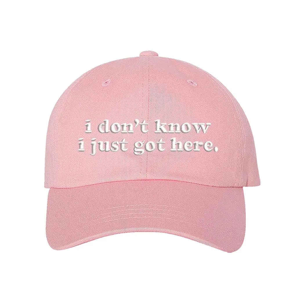 I Don't Know I Just Got Here Embroidered Baseball Hat