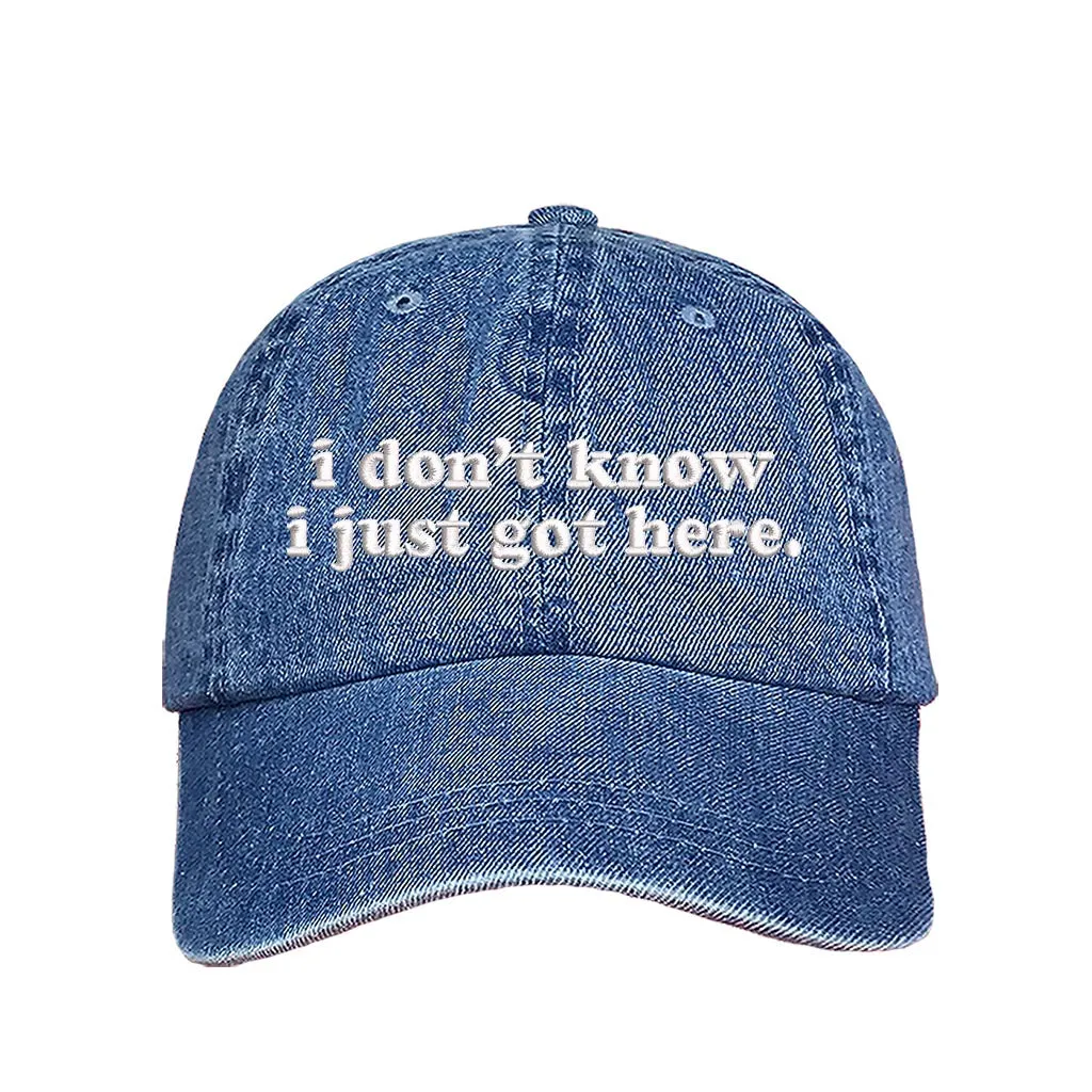 I Don't Know I Just Got Here Embroidered Baseball Hat