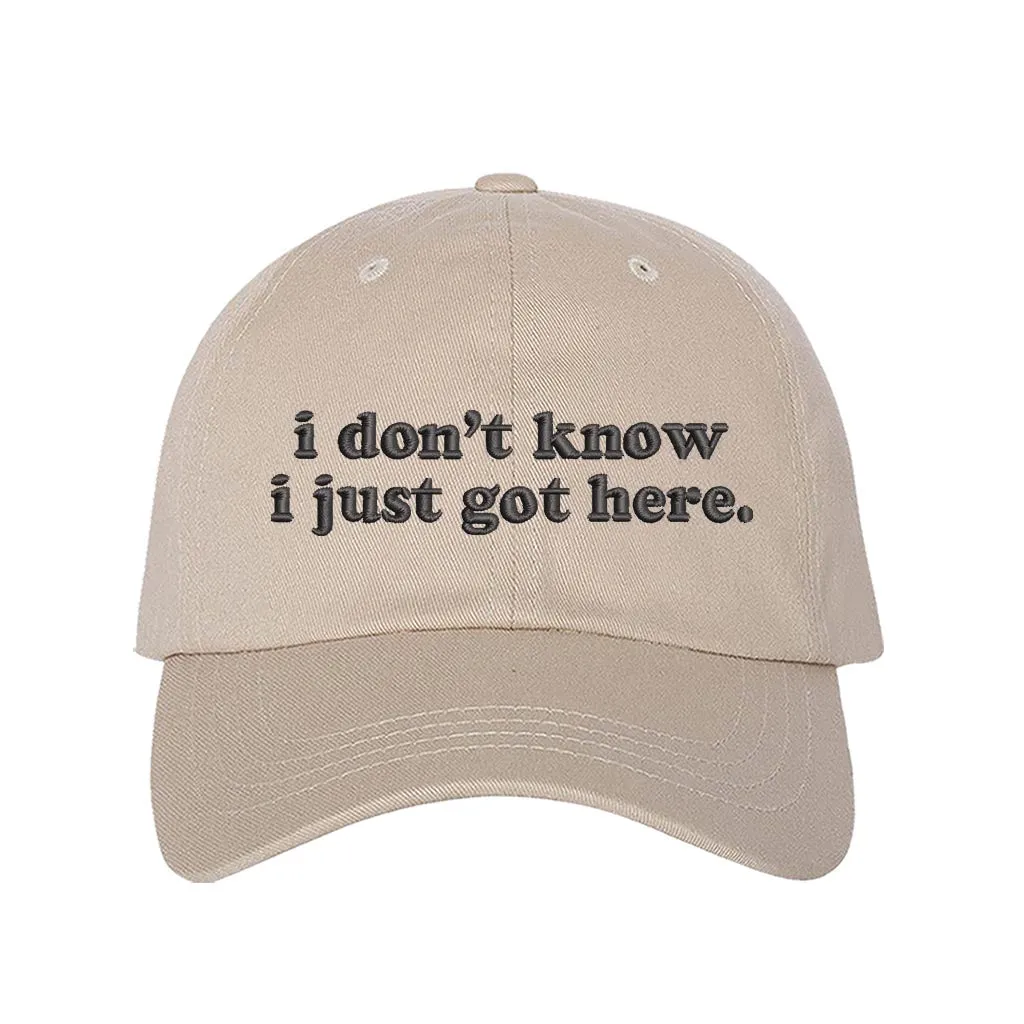 I Don't Know I Just Got Here Embroidered Baseball Hat